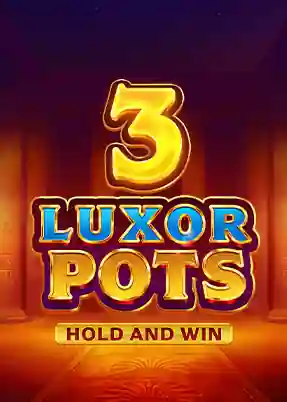 3 Luxor Pots: Hold and Win